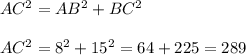 AC^2= AB^2+BC^2\\\\AC^2 =8^2+15^2= 64+225 =289