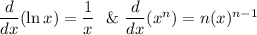 \dfrac{d}{dx}(\ln x)=\dfrac{1}{x}\ \ \&\ \dfrac{d}{dx}(x^n)=n(x)^{n-1}