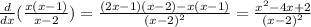 \frac{d}{dx}(\frac{x(x-1)}{x-2})= \frac{(2x-1)(x-2) -x(x-1)}{(x-2)^2}= \frac{x^2 -4x +2}{(x-2)^2}