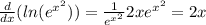 \frac{d}{dx} (ln(e^{x^2}) ) = \frac{1}{e^{x^2}} 2x e^{x^2} = 2x