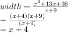 width=\frac{x^2+13x+36}{x+9} \\=\frac{(x+4)(x+9)}{(x+9)}\\=x+4