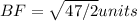 BF=\sqrt{47/2}units \\
