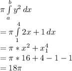 \pi \int\limits^b_a {y^2} \, dx \\=\pi \int\limits^4_1 {2x+1} \, dx\\=\pi *x^2+x  ^4_1\\= \pi*16+4-1-1\\=18\pi