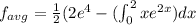 f_{avg}=\frac{1}{2}(2e^4-(\int_{0}^{2}xe^{2x})dx