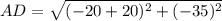 AD=\sqrt{(-20+20)^{2}+(-35)^{2}}