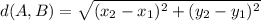 d(A,B)=\sqrt{(x_{2}-x_{1})^{2}+(y_{2}-y_{1})^{2}}