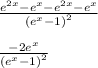 \frac{{e^{2x}-e^x-e^{2x}-e^x}}{\left(e^x-1\right)^2} \\\\\frac{-2e^x}{\left(e^x-1\right)^2}