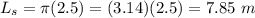 L_s=\pi (2.5)=(3.14)(2.5)=7.85\ m