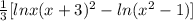 \frac{1}{3} [ln x(x + 3)^2- ln(x^2 - 1)]