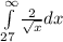 \int\limits^\infty_{27} \frac{2}{\sqrt x} dx