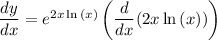\dfrac{dy}{dx} = e^{2x\ln{(x)}}\left(\dfrac{d}{dx}(2x\ln{(x)})\right)