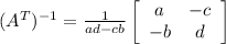 (A^T)^{-1} = \frac{1}{ad - cb} \left[\begin{array}{cc}a&-c\\-b&d\end{array}\right]