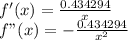 f'(x)  = \frac{0.434294}{x} \\f"(x) = - \frac{0.434294}{x^2}