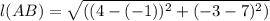 l(AB) = \sqrt{((4-(-1))^{2}+(-3-7)^{2} )}