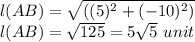 l(AB) = \sqrt{((5)^{2}+(-10)^{2} )}\\l(AB)=\sqrt{125}=5\sqrt{5}\ unit