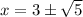 x=3\pm\sqrt{5}