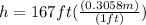 h = 167 ft (\frac{(0.3058m)}{(1ft)})