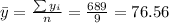 \bar y= \frac{\sum y_i}{n}=\frac{689}{9}=76.56
