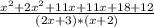 \frac{x^2+2x^2+11x+11x+18+12}{(2x+3)*(x+2)}