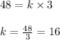48 = k \times 3\\\\k = \frac{48}{3} = 16