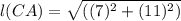 l(CA) = \sqrt{((7)^{2}+(11)^{2} )}