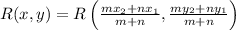 R(x, y)=R\left(\frac{m x_{2}+n x_{1}}{m+n}, \frac{m y_{2}+n y_{1}}{m+n}\right)