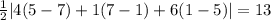 \frac{1}{2}|4(5 - 7) + 1(7 - 1) + 6(1 - 5)| = 13