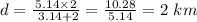d=\frac{5.14 \times 2}{\ 3.14 +2} = \frac{10.28}{5.14} =2 \ km