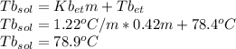 Tb_{sol}=Kb_{et}m+Tb_{et}\\Tb_{sol}=1.22^oC/m*0.42m+78.4^oC\\Tb_{sol}=78.9^oC