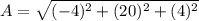 A=\sqrt{(-4)^2+(20)^2+(4)^2}