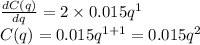 \frac{dC(q)}{dq} = 2 \times 0.015q^{1} \\C(q) = 0.015q^{1+1} = 0.015q^{2}
