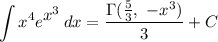 \displaystyle \int {x^4e^\big{x^3}} \, dx = \frac{\Gamma (\frac{5}{3}, \ -x^3)}{3} + C