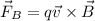 \vec{F}_B = q\vec{v} \times \vec{B}