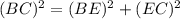 (BC)^2=(BE)^2+(EC)^2