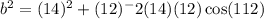 b^2=(14)^2+(12)^-2(14)(12)\cos (112)