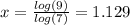 x=\frac{log(9)}{log(7)} =1.129