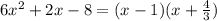 6x^2+2x-8=(x-1)(x+\frac{4}{3})