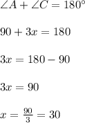 \angle A + \angle C = 180\°\\\\90+3x=180\\\\3x=180-90\\\\3x=90\\\\x=\frac{90}{3} = 30