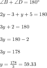 \angle B + \angle D =180\°\\\\2y-3+y+5=180\\\\3y+2=180\\\\3y=180-2\\\\3y=178\\\\y=\frac{178}{3} =59.33