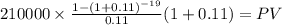 210000 \times \frac{1-(1+0.11)^{-19} }{0.11}(1+0.11) = PV\\