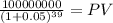 \frac{100000000}{(1 + 0.05)^{39} } = PV
