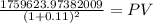 \frac{1759623.97382009}{(1 + 0.11)^{2} } = PV