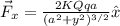 \vec{F}_x = \frac{2KQqa}{(a^2 + y^2)^{3/2}} \^x