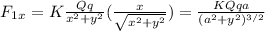 F_1_x = K\frac{Qq}{x^2 + y^2}(\frac{x}{\sqrt{x^2 + y^2}}) = \frac{KQqa}{(a^2 + y^2)^{3/2}}