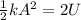 \frac{1}{2}kA^2=2U