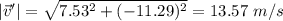 |\vec v'|=\sqrt{7.53^2+(-11.29)^2}=13.57\ m/s