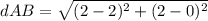 dAB=\sqrt{(2-2)^{2}+(2-0)^{2}}