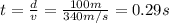 t=\frac{d}{v}=\frac{100 m}{340 m/s}=0.29 s