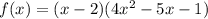 f(x)=(x-2)(4x^2-5x-1)