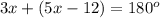 3x+(5x-12)=180^o